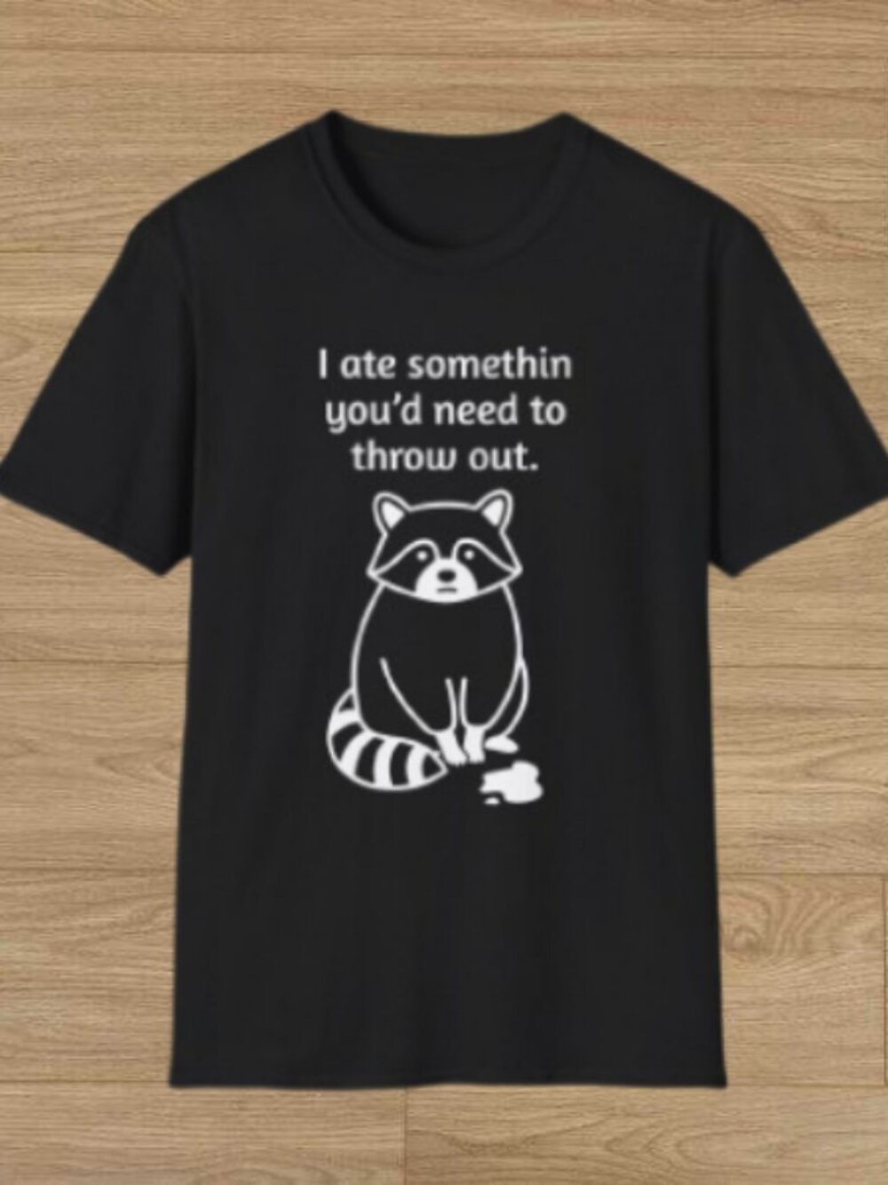 I Ate Something Youd Need to Throw Out Feralcore Raccoon T-Shirt